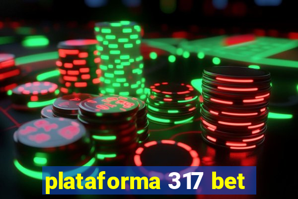 plataforma 317 bet